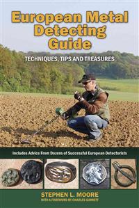 European Metal Detecting Guide: Techniques, Tips and Treasures