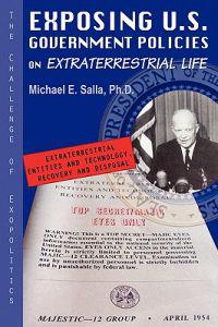 Exposing U.S. Government Policies on Extraterrestrial Life: The Challenge of Exopolitics