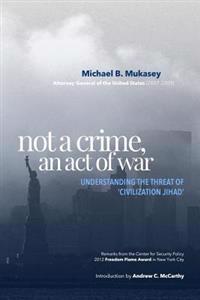 Not a Crime, an Act of War: Understanding the Threat of 'Civilization Jihad'