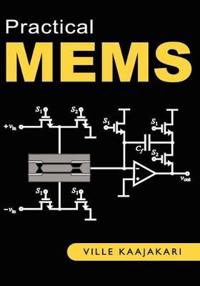 Practical Mems: Design of Microsystems, Accelerometers, Gyroscopes, RF Mems, Optical Mems, and Microfluidic Systems