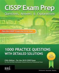 Cissp Exam Prep Questions, Answers & Explanations: 1000+ Cissp Practice Questions with Detailed Solutions