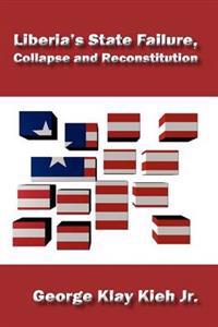 Liberia's State Failure, Collapse and Reconstitution
