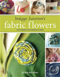 Indygo Junction's Fabric Flowers: 25 Flowers for Fashion & Home