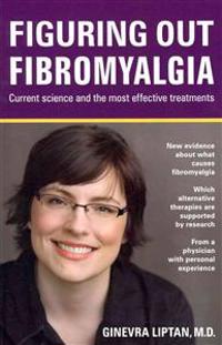 Figuring Out Fibromyalgia: Current Science and the Most Effective Treatments