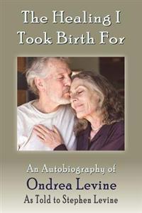The Healing I Took Birth for
