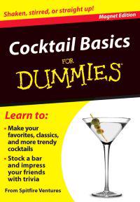 Cocktail Basics for Dummies: Shaken, Stirred, or Straight Up! [With Magnet(s)]