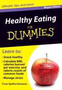 Healthy Eating for Dummies: Lifestyle, Tips, and More! [With Magnet(s)]
