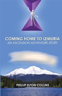 Coming Home to Lemuria: An Ascension Adventure Story