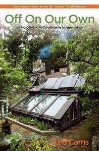 Off on Our Own: Living Off-Grid in Comfortable Independence