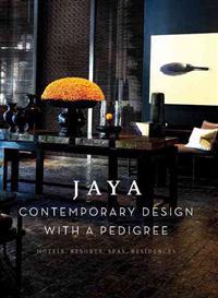 Jaya Contemporary Design with a Pedigree: Hotel, Resorts, Spas, Residences