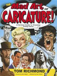 The Mad Art of Caricature!: A Serious Guide to Drawing Funny Faces