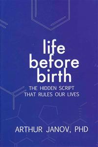 Life Before Birth: The Hidden Script That Rules Our Lives