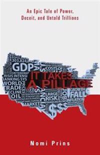 It Takes a Pillage: An Epic Tale of Power, Deceit, and Untold Trillions