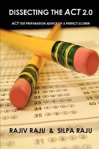 Dissecting the ACT 2.0: ACT Test Preparation Advice of a Perfect Scorer or ACT Test Prep with Real ACT Questions