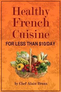 Healthy French Cuisine for Less Than $10/Day: Chef Alain Braux