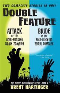 Double Feature: Attack of the Soul-Sucking Brain Zombies/Bride of the Soul-Sucking Brain Zombies