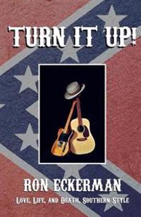 Turn It Up!: Love, Life, and Death, Southern Style