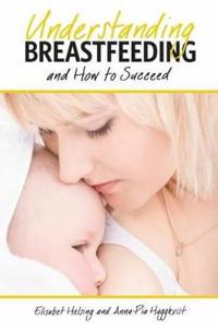Understanding Breastfeeding and How to Succeed