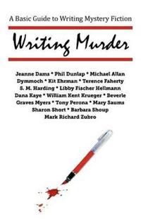 Writing Murder: A Basic Guide to Writing Mystery Novels