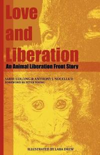 Love and Liberation: An Animal Liberation Front Story