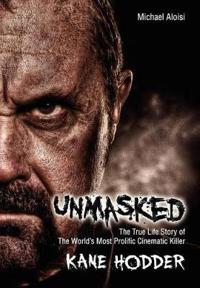 Unmasked: The True Story of the World's Most Prolific, Cinematic Killer