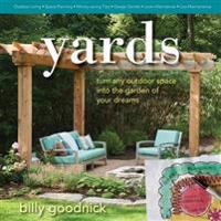 Yards: Turn Any Outdoor Space Into the Garden of Your Dreams