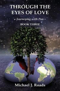 Through the Eyes of Love: Journeying with Pan, Book Three