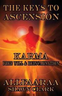 The Keys to Ascension: Karma, Freewill and Reincarnation