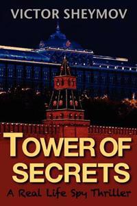 Tower of Secrets: A Real Life Spy Thriller