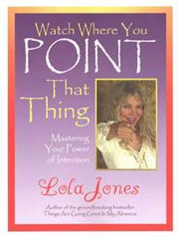 Watch Where You Point That Thing: Mastering Your Power of Intention