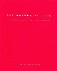 The Nature of Code: Simulating Natural Systems with Processing