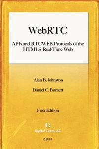 Webrtc: APIs and Rtcweb Protocols of the Html5 Real-Time Web