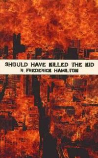 Should Have Killed The Kid
