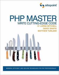 PHP Master: Write Cutting Edge Code