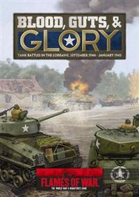 Blood, Guts & Glory: Tank Battles in the Lorraine, September 1944 - January 1945