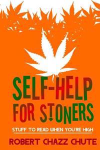 Self-Help for Stoners: Stuff to Read When You're High