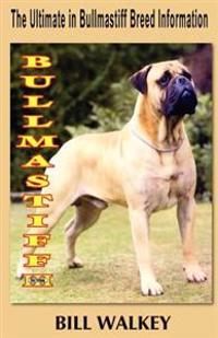 Bullmastiff III: The Ultimate in Bullmastiff Breed Information