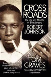 Crossroads: The Life and Afterlife of Blues Legend Robert Johnson (Second Edition)