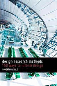 Design Research Methods: 150 Ways to Inform Design