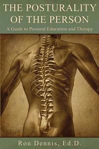 The Posturality of the Person: A Guide to Postural Education and Therapy