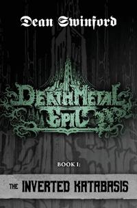 Death Metal Epic (Book One: The Inverted Katabasis)