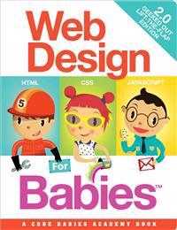 Web Design for Babies 2.0: Geeked Out Lift-The-Flap Edition