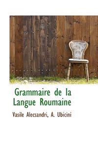 Grammaire de La Langue Roumaine