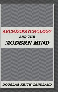 Archeopsychology and the Modern Mind