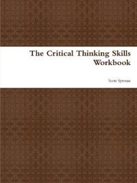 The Critical Thinking Skills Workbook