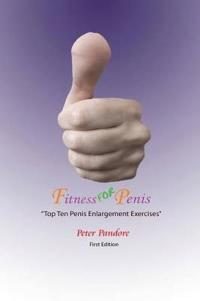 Fitness for Penis Top Ten Penis Enlargement Exercises