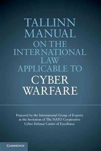 Tallinn Manual on the International Law Applicable to Cyber Warfare