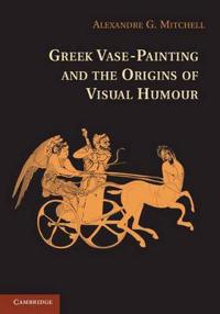 Greek Vase Painting and the Origins of Visual Humor
