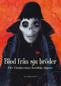 Blod från sju bröder : Per Gustavsson berättar sägner