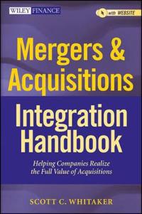 Mergers & Acquisitions Integration Handbook: Helping Companies Realize the Full Value of Acquisitions